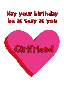 Wish a fabulous girlfriend a sexy birthday with this super fun colourful card!