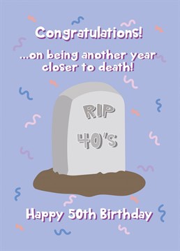 Wish a special someone a Happy 50th Birthday with this hilarious birthday card!