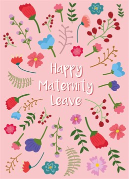 Wish a mummy to be a Happy Maternity Leave with this floral card!