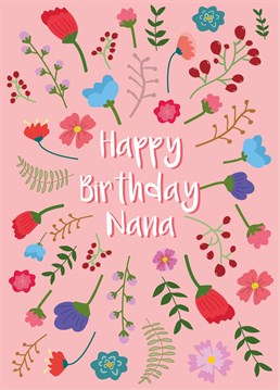 Wish a special Nana a Happy Birthday with this beautiful floral card!