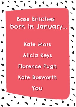 Send Birthdy wishes to a boss bitch born in January with this hilarious birthday card!