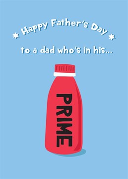Send Father's Day wishes to a dad in his Prime with this hilarious Father's Day card!