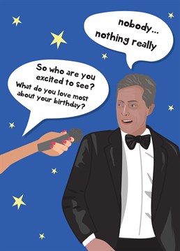 Send Birthday wishes to a special someone with this Hugh Grant inspired Birthday card!