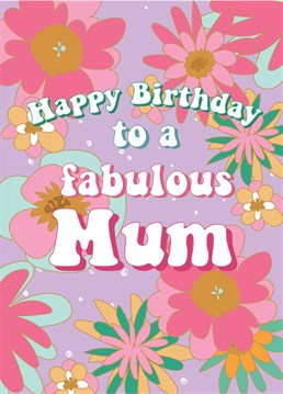 Wish a special mum a Happy Birthday with this floral birthday card!
