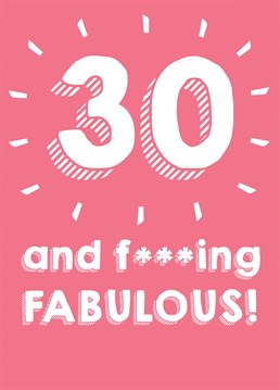 Wish someone who's fabulous a Happy 30th Birthday with this cheeky card!
