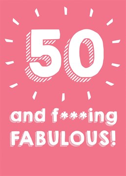 Wish someone a fabulous Happy 50th Birthday with this cheeky Birthday card!
