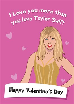 Send love and Valentine's wishes to that special someone with this hilarious Taylor Swift themed Valentine's Day card!