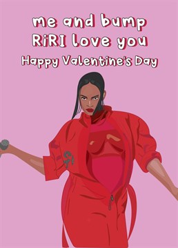 Send love and Valentine's wishes to that special someone from bump with this hilarious Riri themed Valentine's Day card!