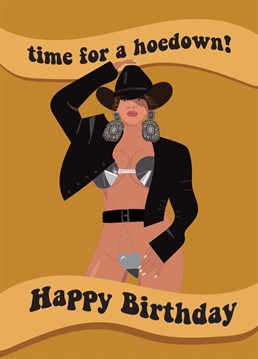 Send Birthday wishes to a Beyonce fan who's in their western era with this fabulous birthday card!
