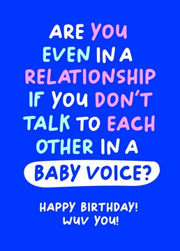 Are you even in a relationship if you don't talk to each other in a baby voice?! Let your husband know how much you love him with this relatable birthday card.