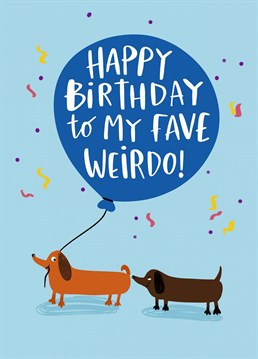 Send this Lucy Maggie birthday card to your favourite bum-sniffing weirdo - perfect for a dog lover!