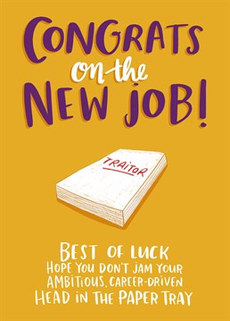 Are you feeling a little betrayed that they're leaving you for better things? Well, now you can let them know of their traitorous ways with this awesome Lucy Maggie New Job card.