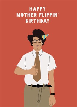 In the words of the #iconic #Moss from the IT Crowd (and celebrating the fantastic acting of comedian #Richard #Ayoade), 'Happy Mother #Flippin' Birthday! If you have a #mate that's a fan of this #classic #tv #series, then this funny card is the perfect way for you to help them #celebrate their birthday. #theITcrowd #funny #birthdaycard #birthdaycarddesign #celebrity