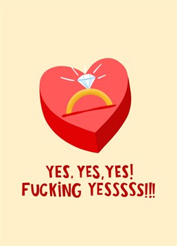 Yes, Yes, Yes! Fucking Yes! That's right! Your favourite couple just got engaged! And we have the perfect engagement card to help them celebrate! Show how excited you are for them on their love with a card that holds the exact sentiments as your bestie did when they said yes to their partner (at least, we hope!).