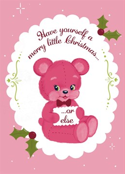 Celebrate Christmas in the kitschiest of styles with this adorable but funny vintage-inspired Christmas cards designed by Ella Goddard. Our 'friendly' teddy bear says you best buy this card... or else. It's a done deal, really.