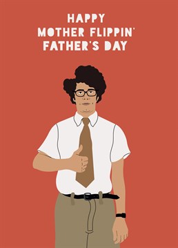 This funny father's day card features the ever-popular iconic Moss from the IT Crowd. What Dad wouldn't want a mother flippin' card with a stunning illustration of Richard Ayoade on the front? Perfect for sending laughs this year.