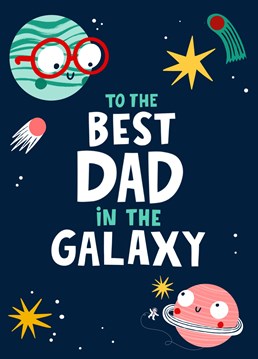 The perfect greetings card for father's day or dad's birthday - a space-themed scene of cartoon planets in striped blue and pink with rings, one in red glasses; featuring comets, suns, and faraway stars in addition to an astronaut out on a rope a� la Sandra Bullock in Gravity. All surrounding the sweet address "To the best Dad in the galaxy" in white and blue font.