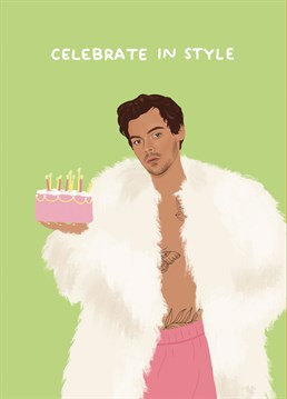 This Harry Styles celebrity birthday card is perfect for all fans of this popular ex-one direction-er! Illustrated with a semi naked Styles wearing a fur coat and holding a kitsch birthday cake, this card is sure to make fans of Haz go weak at the knees! We know we are!