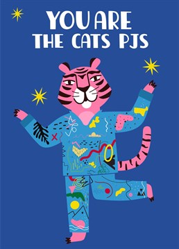We are absolutely loving the adorable, vibrant and showstopping pink tiger in pyjamas on the front of this appreciation card. Featuring the text 'You are the cat's PJs', this friendship design is idael for showing thanks, gratitude, love and appreciation to those friends or family members who are just stand-out lovely. Who doesn't love a big cat and comfy PJs?