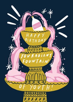 This birthday card is super cute and beautifully illustrated, and is the perfect card to send to those who are still looking and acting youthful, despite being another year older. Featuring the text 'Happy birthday you radiant fountain of youth', this deaign is positive, colourful, motivational and uplifting.