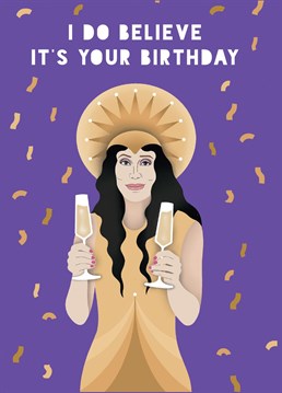 I Do Believe it's Your (besties) Birthday! Celebrate with the popular icon - especially amongst the LGBTQ+ communities - that is Cher, and get the party started for this year's birthdays.