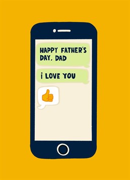 This funny mobile phone texting card makes light of the well-known fact that Dad's are usually super brief with the text replies - Dad always thinks that a simple thumbs up emoji will do!