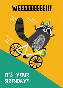 Weee! It's their Birthday! This playful design featuring a racoon riding a bike is guaranteed to bring a smile to anyone on their big day.