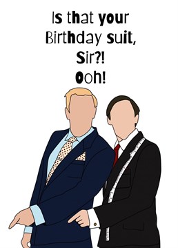 A birthday card perfect for any 'Fast Show' fan; Suits you, sir!
