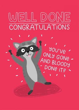 Congratulate them with this cute card on their achievement - they've done so bloody well!