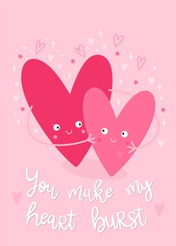 Send this cute Valentine's Card to your secret crush, friend, partner or anyone that you love and let them know that they make your heart burst.