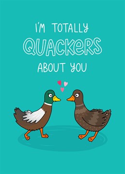 Send this funny Valentine's Card to someone you are totally Quackers about.
