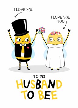 Give to husband to be this funny cute bumble bee Wedding Card to let him know how much you love him and are so happy you're getting married.