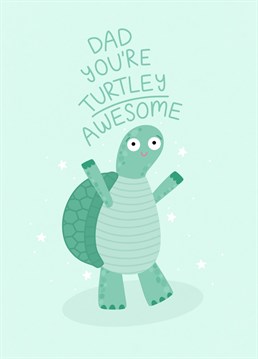 Send your Dad this card for Father's Day or his Birthday to let him know that he is turtley awesome!