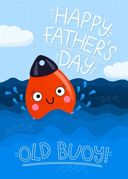 Send your old man this cute Father's Day Card - perfect for those Dad's or Grandads that love the sea, sailing or fishing.