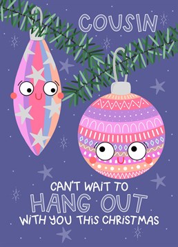 Let your Cousin know that you can't wait to hang out with them this Christmas.