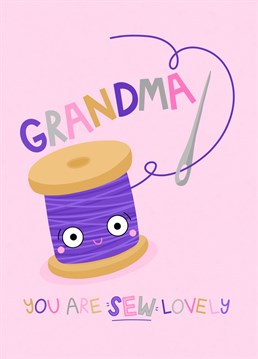 Send your wonderful Grandma this cute needle and thread card to let her know she is sew lovely. Perfect for (Grand) Mother's Day, her Birthday, Just because or to send a smile.