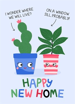 Wish your friends and family a Happy New Home with this cute succulent plant pot moving card. Remember the pot plants are looking for a place to stay too.