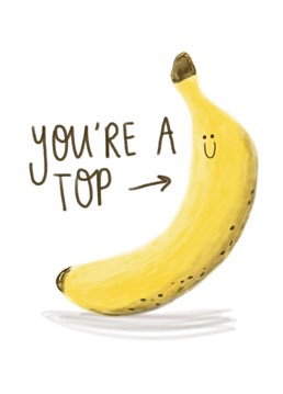 Let that great person in your life know they're a top banana! Designed by Livvy Rose Studio