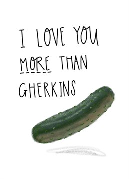 Is it possible to love anyone more than you love gherkins? Well, you'd better let them know if that's the case! Designed by Livvy Rose Studio