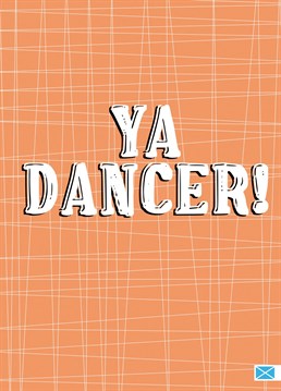 Send your congratulations and best wishes with this fun, Scottish congratulations card by Little Silverleaf. Ya Dancer! (It means Excellent! Great! Fantastic! Well Done! And works perfectly for exams and other life events.)