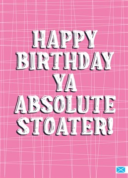 Send all your love and best wishes to the gorgeous birthday girl with this fun, bright pink Scottish Happy Birthday card by Little Silverleaf. Happy Birthday Ya Absolute Stoater!