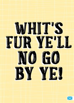 Send your commiserations and sympathies with this Scottish themed card by Little Silverleaf. If they've missed an opportunity, not got the promotion, or failed the driving test, then perhaps it wasn't meant to be this time, and something better is waiting around the corner. Whit's Fur Ye'll No Go By Ye!