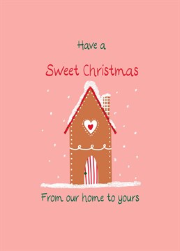 Have a sweet Christmas, from our home to yours. Send this tasty gingerbread Christmas card to a special family this holiday season.