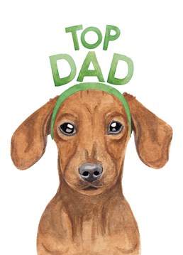 Celebrate your very own TOP DAD this Father's Day with a unique Dachshund card designed by lil wabbit!