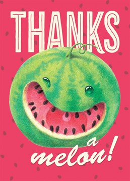 When you need to say big Thank You, say it bold with this cool watermelon Thanks A Melon card.