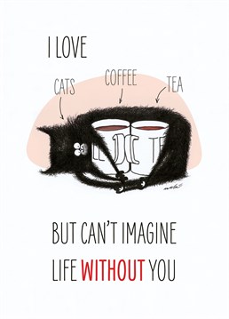If you are coffee, tea and cat lover, this is the ultimate confession! Tell your loved one how much you care with this cute Cats, Coffee and Tea card.