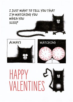 I'm watching you when you sleep, always watching. - sounds creepy? But how can you let the one you love out of your sight even for a second, no matter day or night. Tell that to your significant one with this I'm Watching You When You Sleep card.