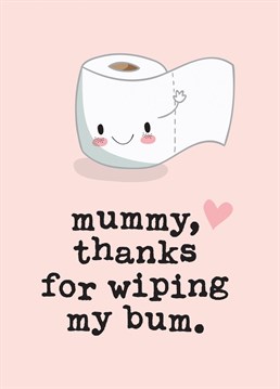 This cute, funny greeting card reads: 'Mummy, thanks for wiping my bum'. A great way to show Mummy you care on her very first Mother's Day, Mummy's Birthday or just because! This cheeky card is guaranteed to make your Mummy smile! Designed by Mrs Best Paper Co.