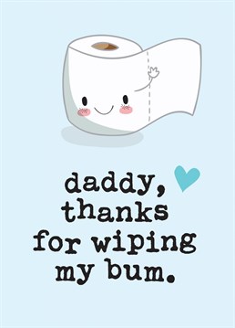 This cute, funny greeting card reads: 'Daddy, thanks for wiping my bum'. A great way to show Daddy you care on her very first Father's Day, Dad's Birthday or just because! This cheeky card is guaranteed to make Daddy smile! Designed by Mrs Best Paper Co.