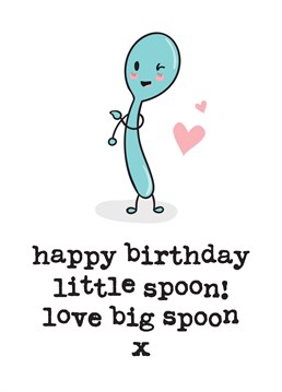 Wish little spoon a Happy Birthday with this super cute card, perfect for your partner / boyfriend / girlfriend / husband / wife.